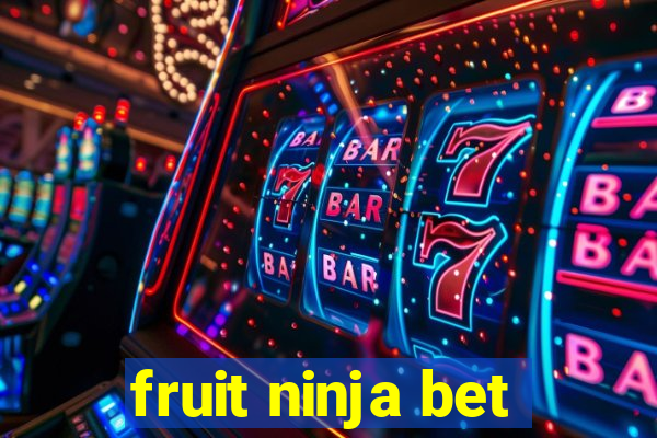 fruit ninja bet